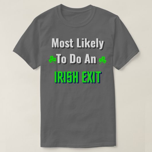 Most Likely to do an Irish Exit T-Shirt (Design vorne)
