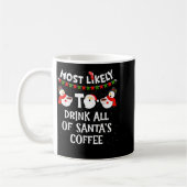 Most Likely To Drink All Of Santas Coffee Snowman Kaffeetasse (Links)