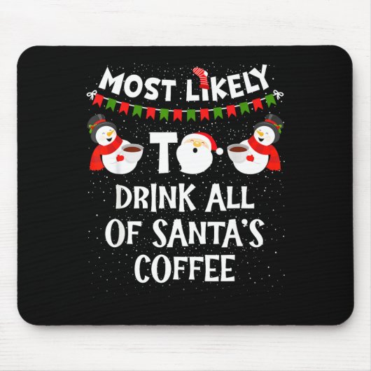 Most Likely To Drink All Of Santas Coffee Snowman  Mousepad (Vorne)