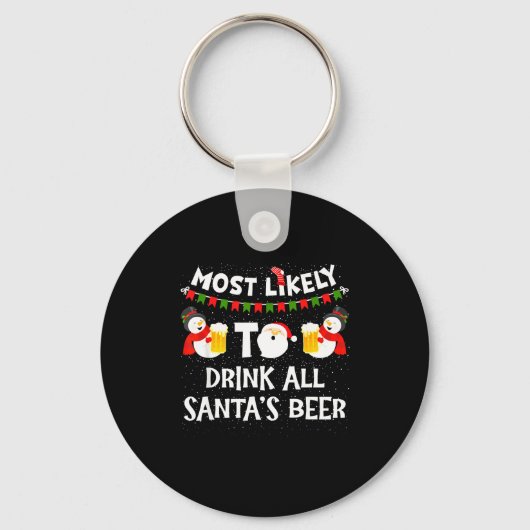 Most Likely To Drink All Santas Beer Funny Christm Schlüsselanhänger (Vorderseite)
