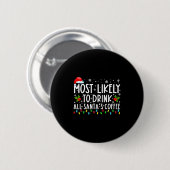 Most Likely To Drink All Santas Coffee Christmas Button (Vorne & Hinten)