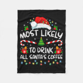 Most Likely To Drink All Santa's Coffee Christmas Fleecedecke (Vorderseite)