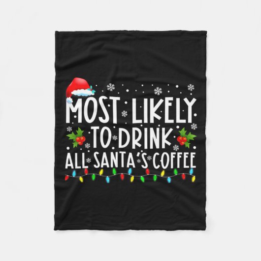Most Likely To Drink All Santas Coffee Christmas Fleecedecke (Vorderseite)