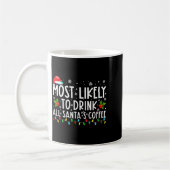 Most Likely To Drink All Santas Coffee Christmas Kaffeetasse (Links)