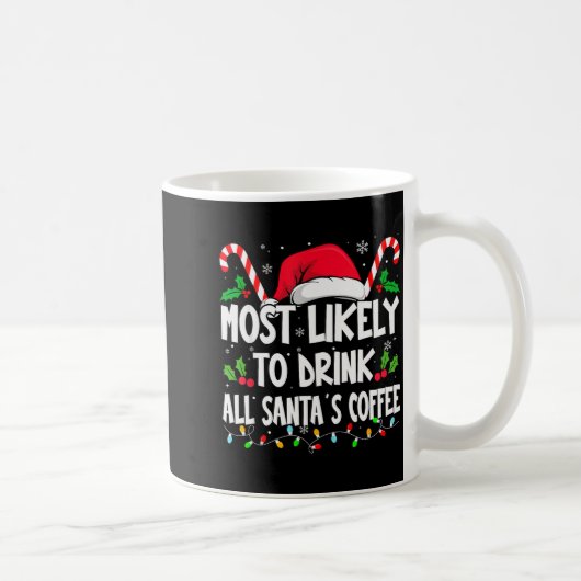 Most Likely To Drink All Santa's Coffee Christmas Kaffeetasse (Rechts)