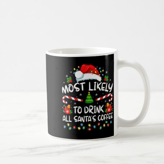 Most Likely To Drink All Santa's Coffee Christmas Kaffeetasse (Rechts)