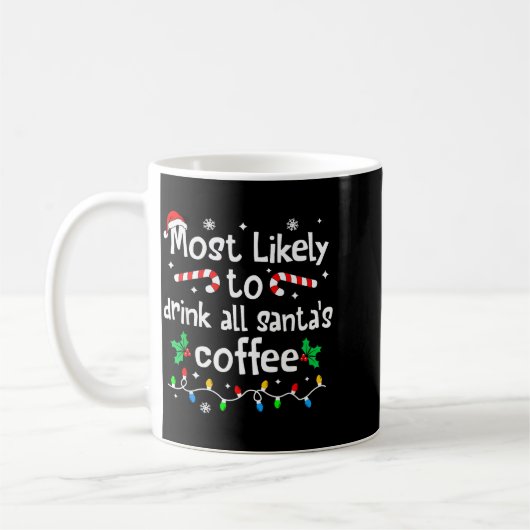 Most Likely To Drink All Santa's Coffee Christmas Kaffeetasse (Links)