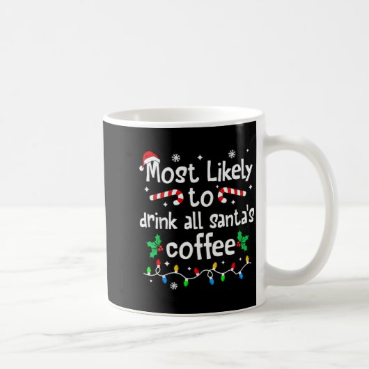 Most Likely To Drink All Santa's Coffee Christmas Kaffeetasse (Rechts)