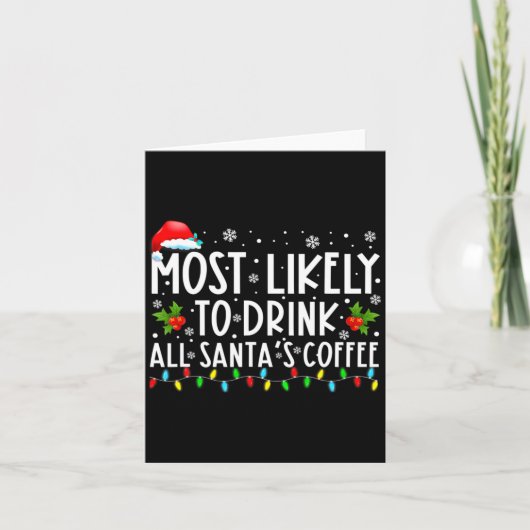 Most Likely To Drink All Santas Coffee Christmas  Karte (Vorderseite)