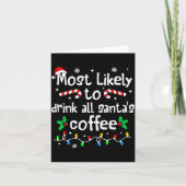 Most Likely To Drink All Santa's Coffee Christmas Karte (Vorderseite)