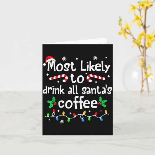 Most Likely To Drink All Santa's Coffee Christmas Karte (Gelbe Blume)