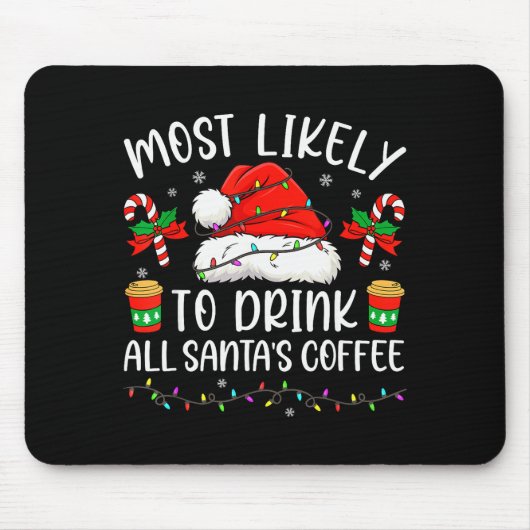 Most Likely To Drink All Santa's Coffee Christmas  Mousepad (Vorne)