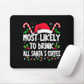 Most Likely To Drink All Santa's Coffee Christmas Mousepad (Mit Mouse)