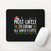 Most Likely To Drink All Santas Coffee Christmas Mousepad (Mit Mouse)