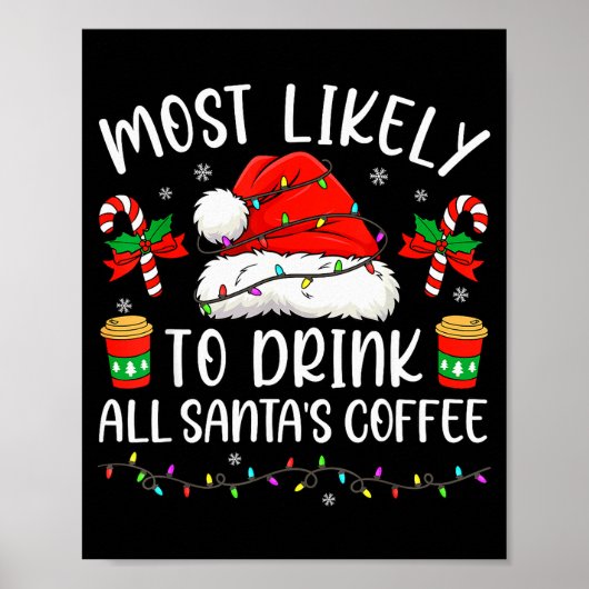 Most Likely To Drink All Santa's Coffee Christmas  Poster (Vorne)