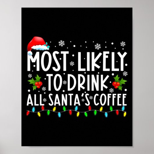 Most Likely To Drink All Santas Coffee Christmas  Poster (Vorne)