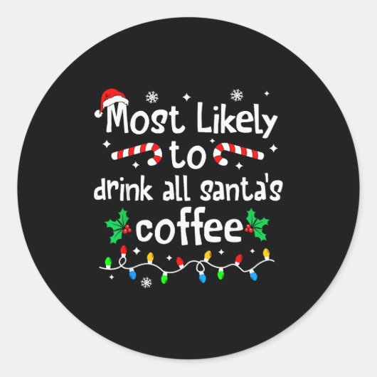 Most Likely To Drink All Santa's Coffee Christmas Runder Aufkleber (Vorderseite)