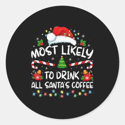 Most Likely To Drink All Santa's Coffee Christmas Runder Aufkleber (Vorderseite)
