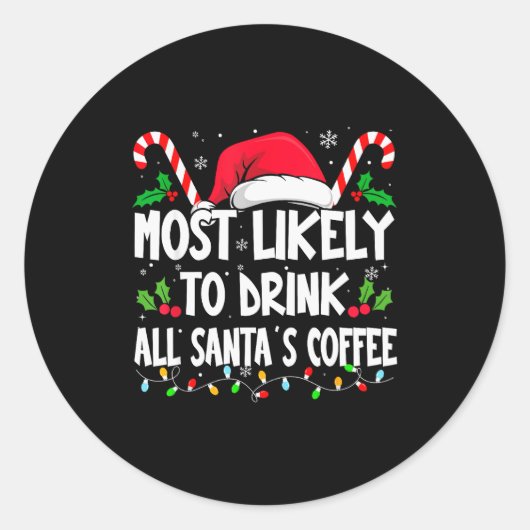 Most Likely To Drink All Santa's Coffee Christmas  Runder Aufkleber (Vorderseite)