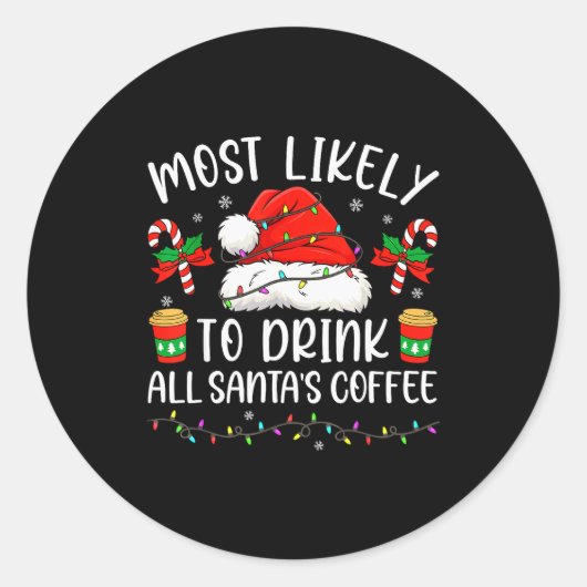 Most Likely To Drink All Santa's Coffee Christmas  Runder Aufkleber (Vorderseite)