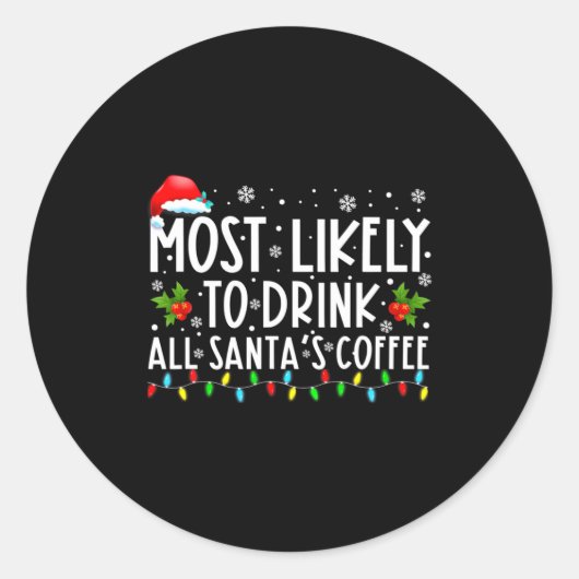 Most Likely To Drink All Santas Coffee Christmas Runder Aufkleber (Vorderseite)