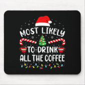 Most Likely To Drink All Santa's Coffee Family Mat Mousepad (Vorne)