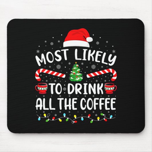 Most Likely To Drink All Santa's Coffee Family Mat Mousepad (Vorne)