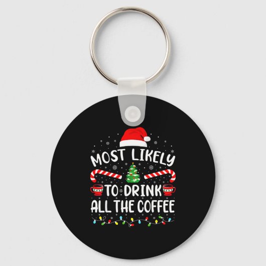 Most Likely To Drink All Santa's Coffee Family Mat Schlüsselanhänger (Vorderseite)