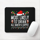 Most Likely To Drink All Santa's Coffee Matching F Mousepad (Mit Mouse)