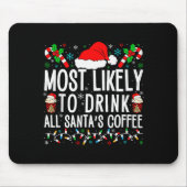 Most Likely To Drink All Santa's Coffee Matching F Mousepad (Vorne)