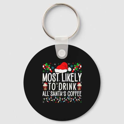 Most Likely To Drink All Santa's Coffee Matching F Schlüsselanhänger (Vorderseite)