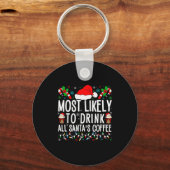 Most Likely To Drink All Santa's Coffee Matching F Schlüsselanhänger (Vorderseite)
