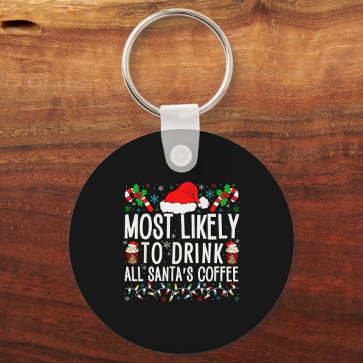 Most Likely To Drink All Santa's Coffee Matching F Schlüsselanhänger (Vorderseite)