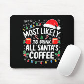Most Likely To Drink All Santa's Coffee Shirt Chri Mousepad (Mit Mouse)
