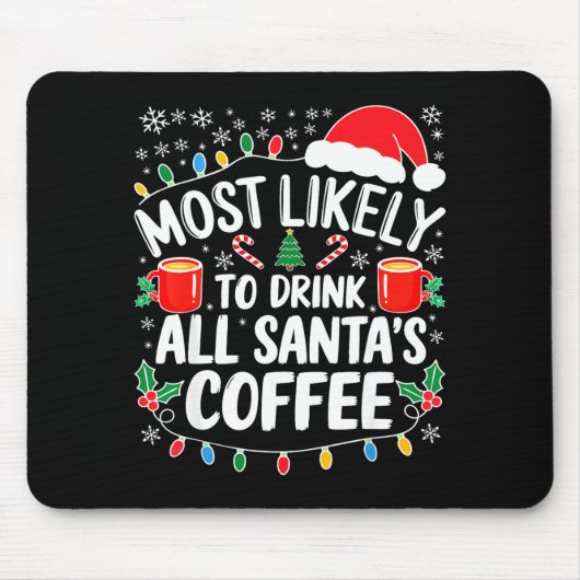 Most Likely To Drink All Santa's Coffee Shirt Chri Mousepad (Vorne)
