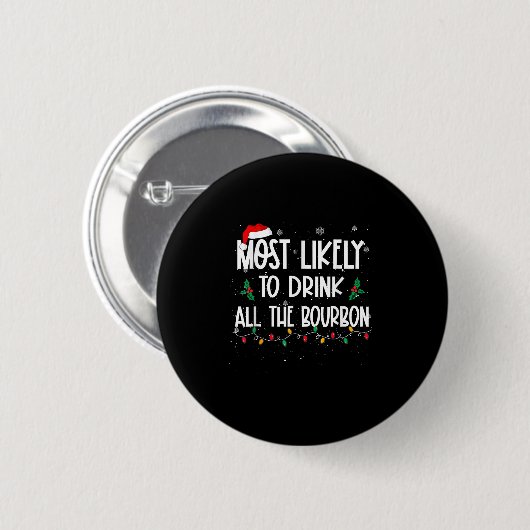 Most Likely To Drink All The Bourbon Christmas Dri Button (Vorne & Hinten)