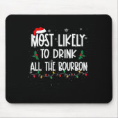 Most Likely To Drink All The Bourbon Christmas Dri Mousepad (Vorne)
