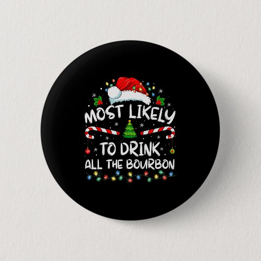 Most Likely To Drink All The Bourbon Funny Christm Button (Vorderseite)