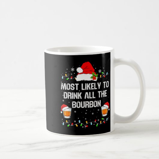 Most Likely To Drink All The Bourbon Funny Christm Kaffeetasse (Rechts)