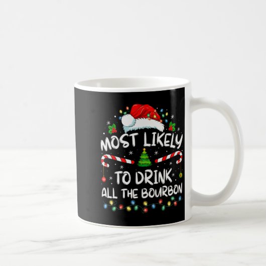 Most Likely To Drink All The Bourbon Funny Christm Kaffeetasse (Rechts)