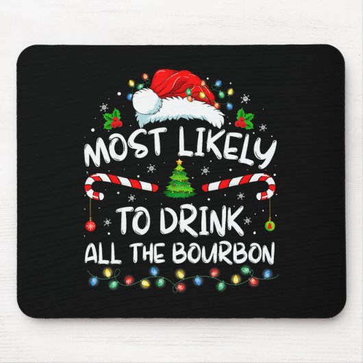 Most Likely To Drink All The Bourbon Funny Christm Mousepad (Vorne)