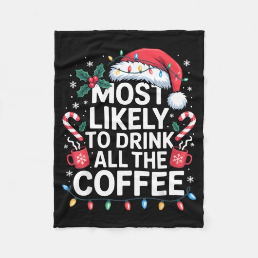 Most Likely To Drink All The Coffee Funny Christma Fleecedecke (Vorderseite)