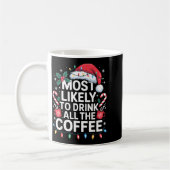 Most Likely To Drink All The Coffee Funny Christma Kaffeetasse (Links)