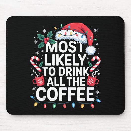 Most Likely To Drink All The Coffee Funny Christma Mousepad (Vorne)