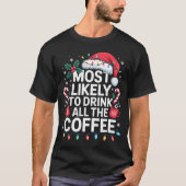 Most Likely To Drink All The Coffee Funny Christma T-Shirt (Vorderseite)