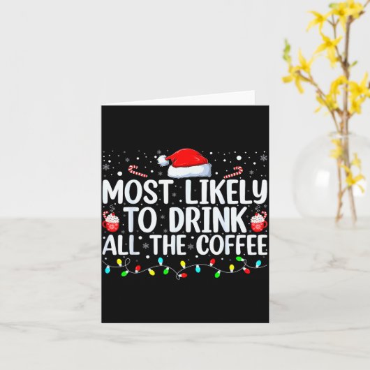 Most Likely To Drink All The Coffee Funny Family C Karte (Gelbe Blume)