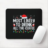 Most Likely To Drink All The Coffee Funny Family C Mousepad (Mit Mouse)