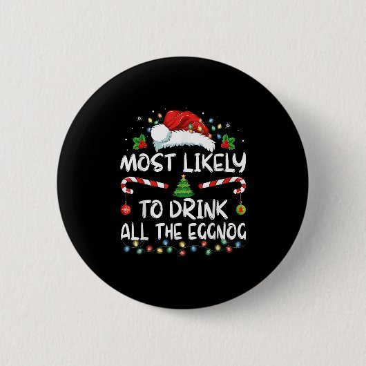 Most Likely To Drink All The Eggnog Christmas Eggn Button (Vorderseite)