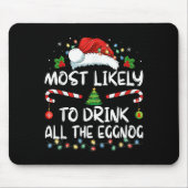 Most Likely To Drink All The Eggnog Christmas Eggn Mousepad (Vorne)