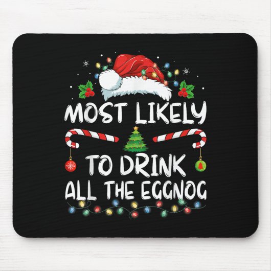 Most Likely To Drink All The Eggnog Christmas Eggn Mousepad (Vorne)